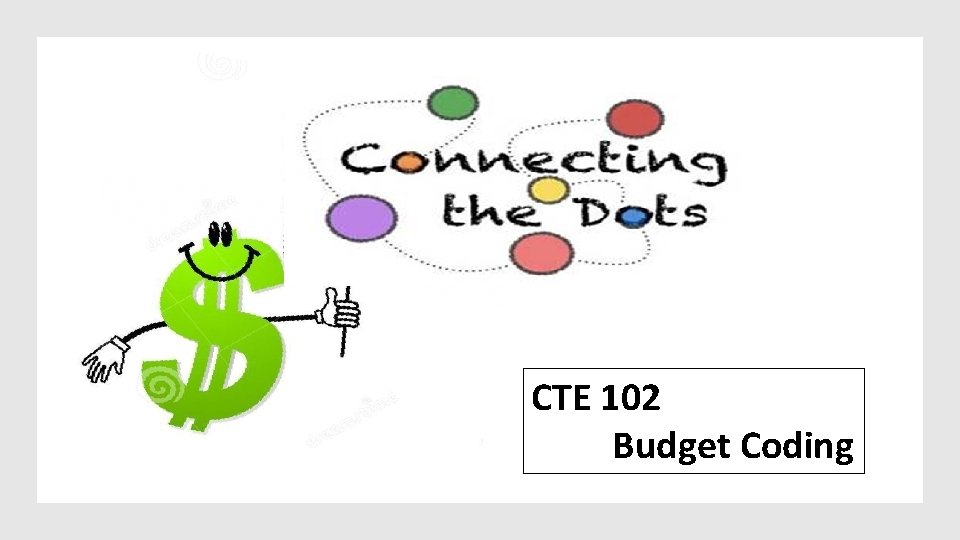 CTE 102 Budget Coding 