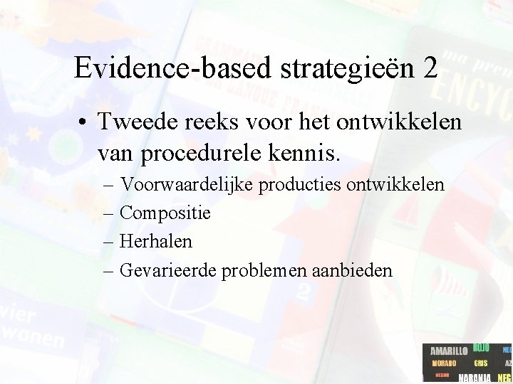 Evidence-based strategieën 2 • Tweede reeks voor het ontwikkelen van procedurele kennis. – Voorwaardelijke