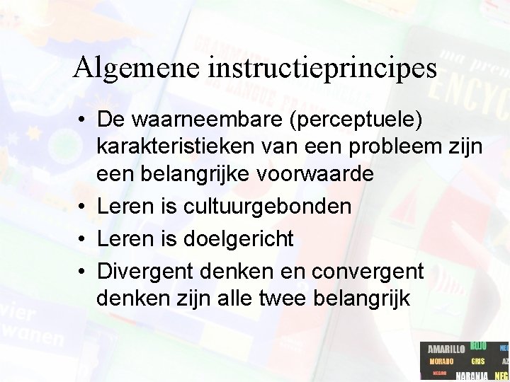 Algemene instructieprincipes • De waarneembare (perceptuele) karakteristieken van een probleem zijn een belangrijke voorwaarde