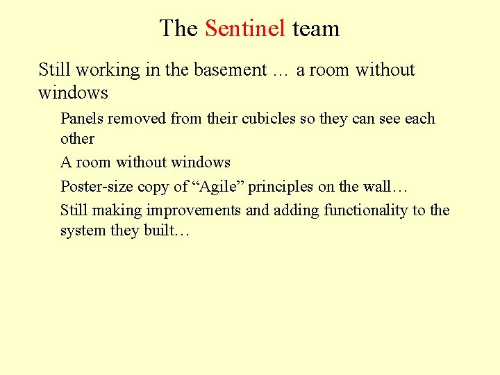 The Sentinel team Still working in the basement … a room without windows Panels
