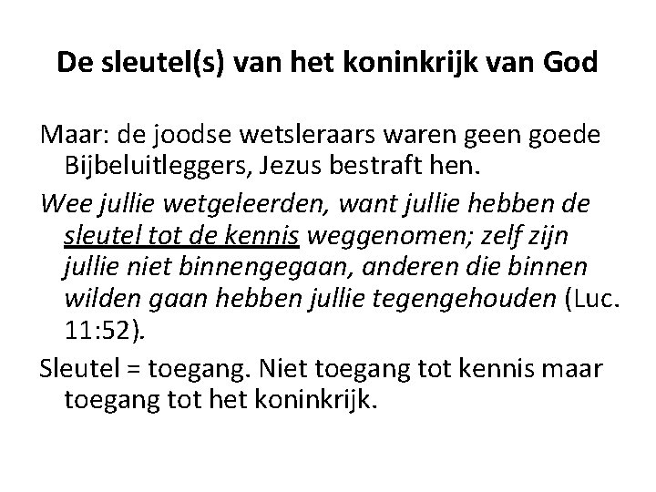 De sleutel(s) van het koninkrijk van God Maar: de joodse wetsleraars waren geen goede