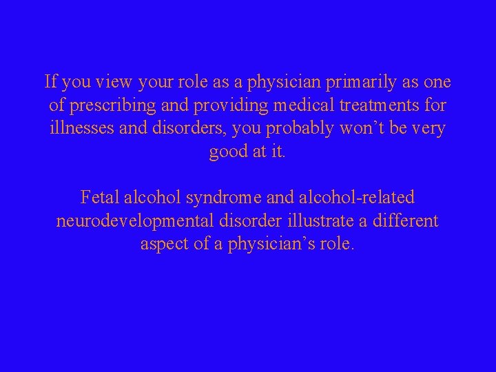 If you view your role as a physician primarily as one of prescribing and