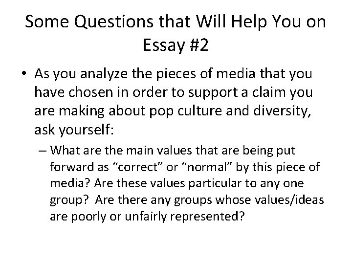 Some Questions that Will Help You on Essay #2 • As you analyze the