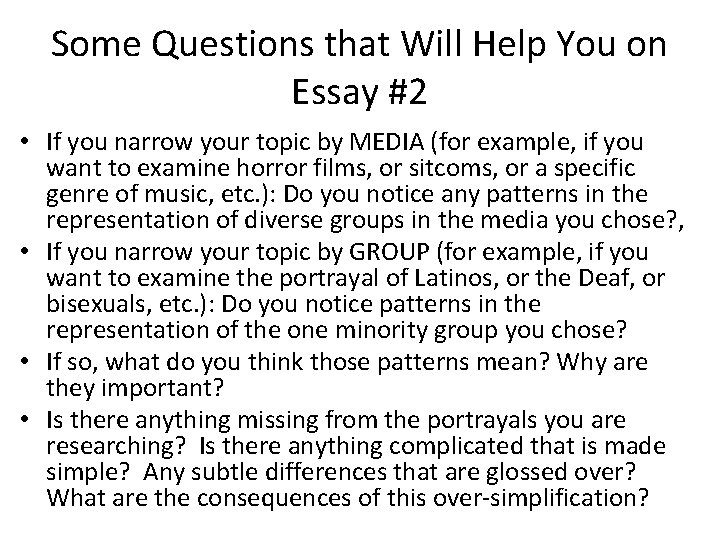 Some Questions that Will Help You on Essay #2 • If you narrow your