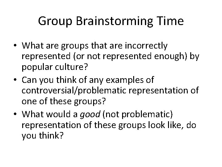 Group Brainstorming Time • What are groups that are incorrectly represented (or not represented