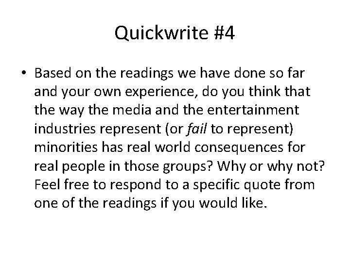 Quickwrite #4 • Based on the readings we have done so far and your