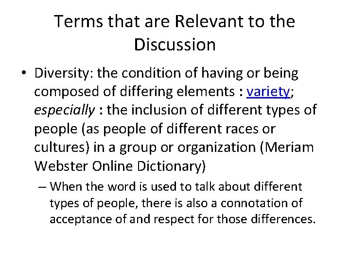 Terms that are Relevant to the Discussion • Diversity: the condition of having or