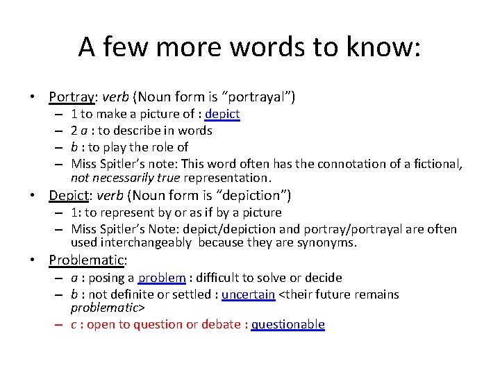 A few more words to know: • Portray: verb (Noun form is “portrayal”) –