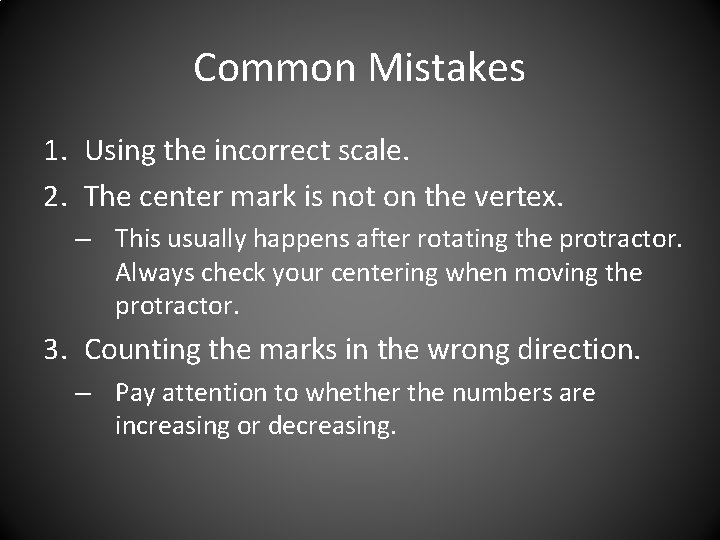 Common Mistakes 1. Using the incorrect scale. 2. The center mark is not on