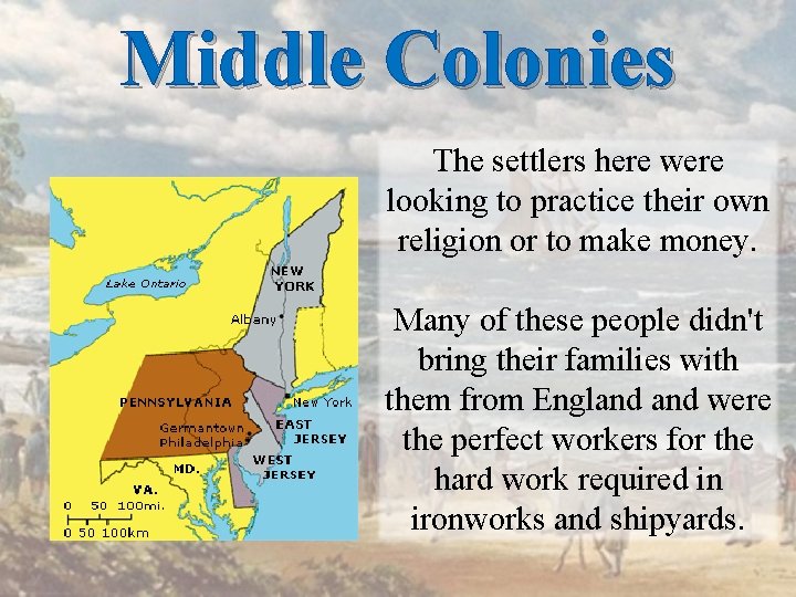 Middle Colonies The settlers here were looking to practice their own religion or to