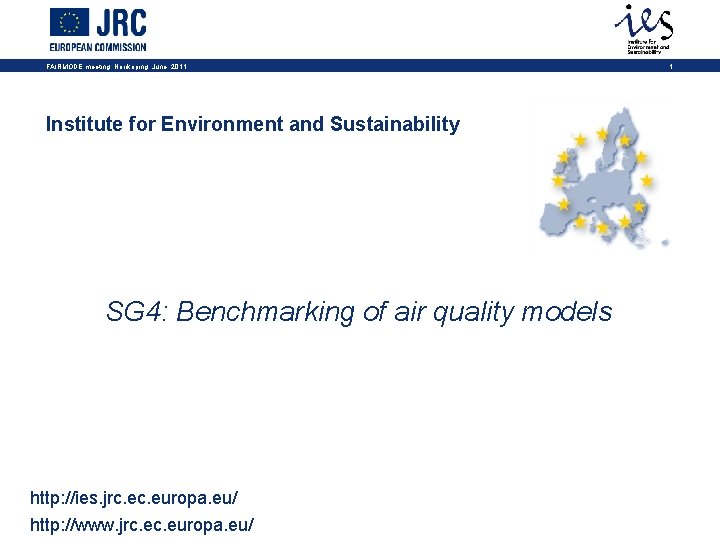 FAIRMODE meeting, Norrkoping, June. 2011 Institute for Environment and Sustainability SG 4: Benchmarking of