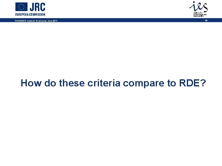 FAIRMODE meetind, Norrkoping, June 2011 28 How do these criteria compare to RDE? 