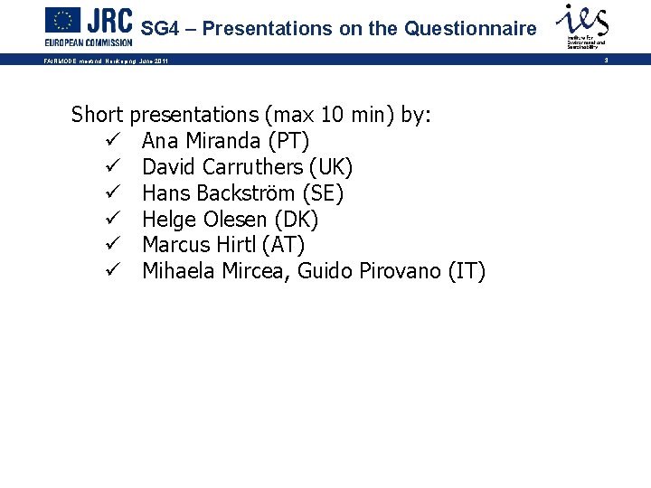 SG 4 – Presentations on the Questionnaire FAIRMODE meetind, Norrkoping, June 2011 Short ü