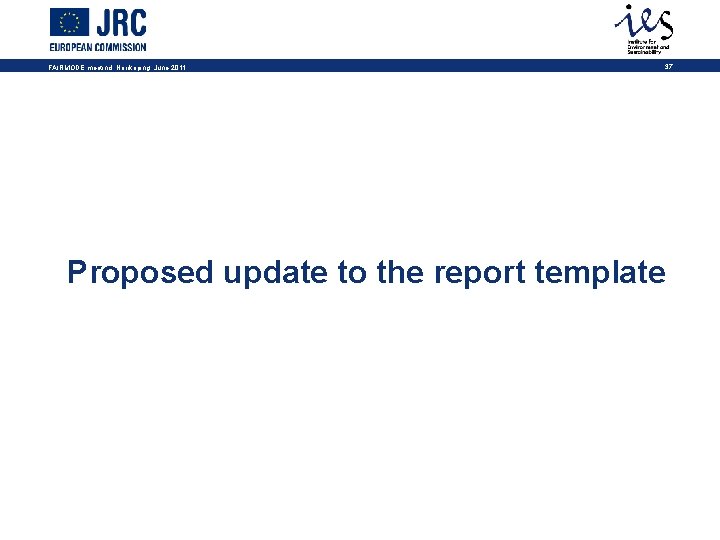 FAIRMODE meetind, Norrkoping, June 2011 37 Proposed update to the report template 