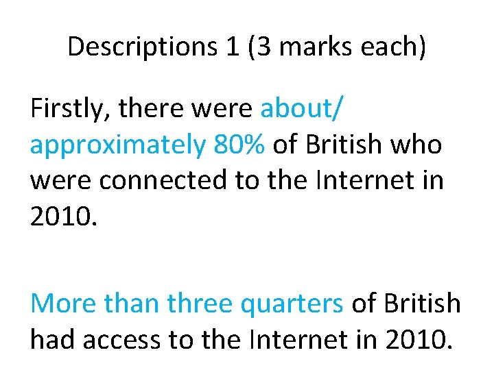 Descriptions 1 (3 marks each) Firstly, there were about/ approximately 80% of British who