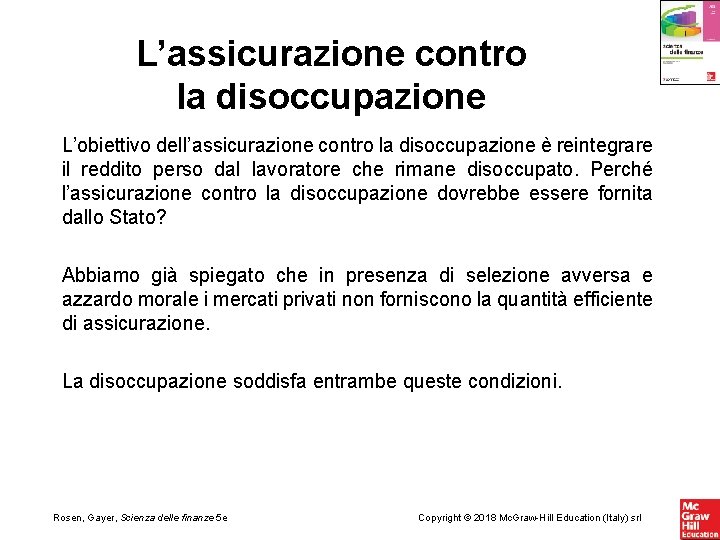 L’assicurazione contro la disoccupazione L’obiettivo dell’assicurazione contro la disoccupazione è reintegrare il reddito perso