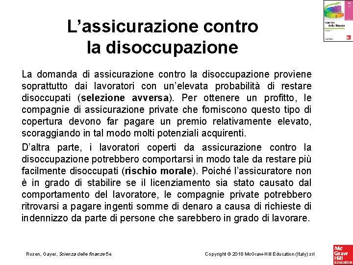 L’assicurazione contro la disoccupazione La domanda di assicurazione contro la disoccupazione proviene soprattutto dai