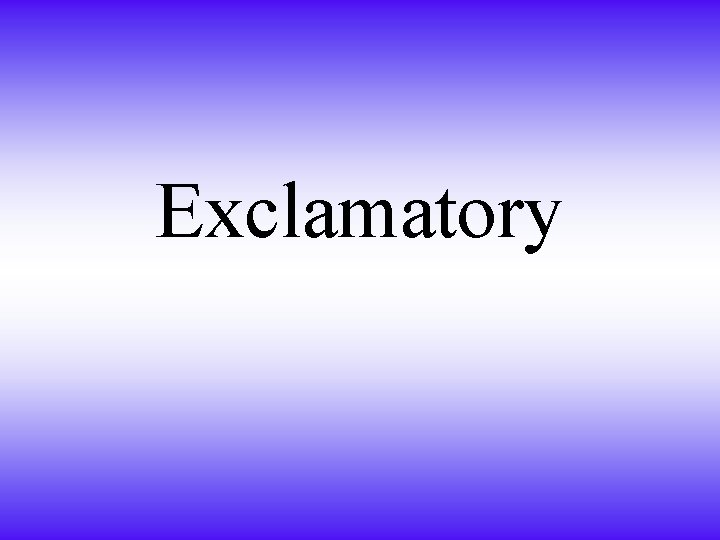 Exclamatory 