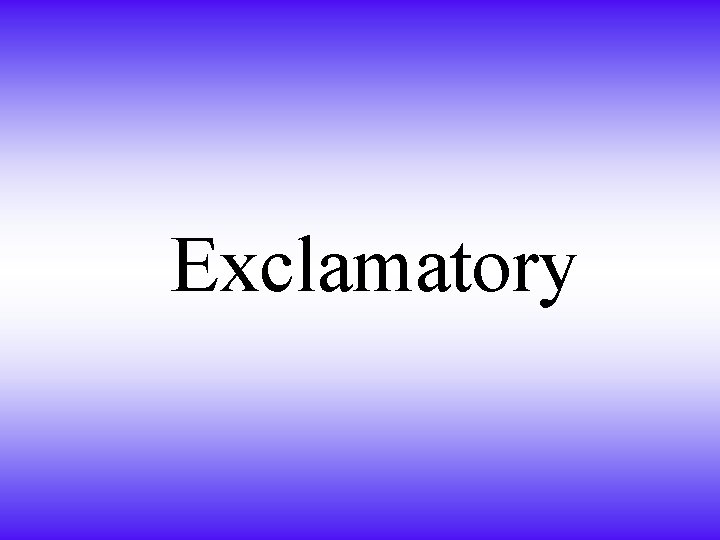 Exclamatory 