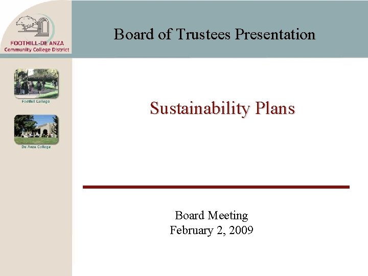 Board of Trustees Presentation Sustainability Plans Board Meeting February 2, 2009 