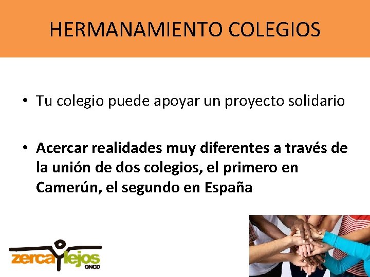 HERMANAMIENTO COLEGIOS • Tu colegio puede apoyar un proyecto solidario • Acercar realidades muy