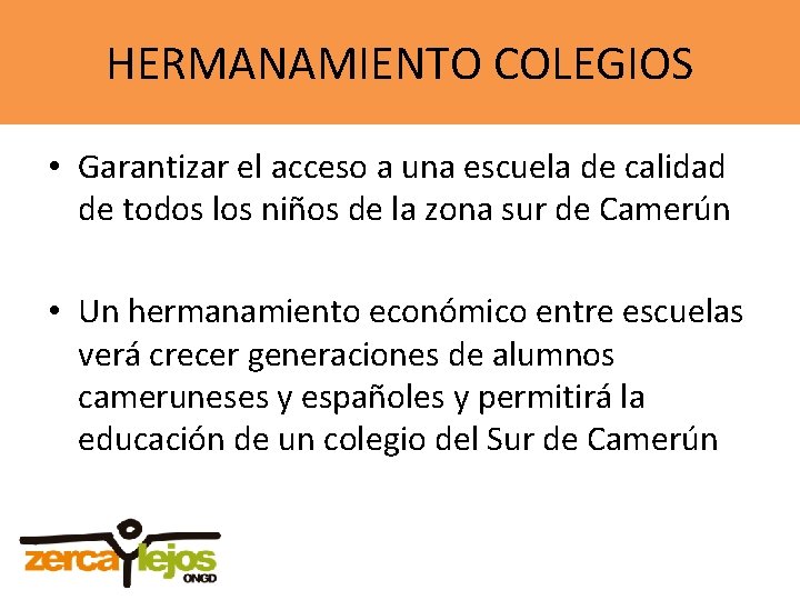 HERMANAMIENTO COLEGIOS • Garantizar el acceso a una escuela de calidad de todos los