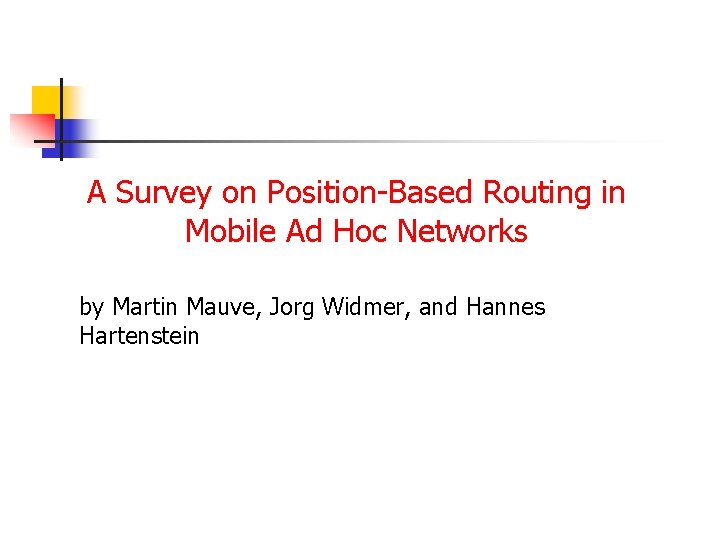 A Survey on Position-Based Routing in Mobile Ad Hoc Networks by Martin Mauve, Jorg