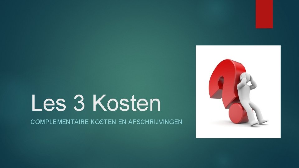 Les 3 Kosten COMPLEMENTAIRE KOSTEN EN AFSCHRIJVINGEN 