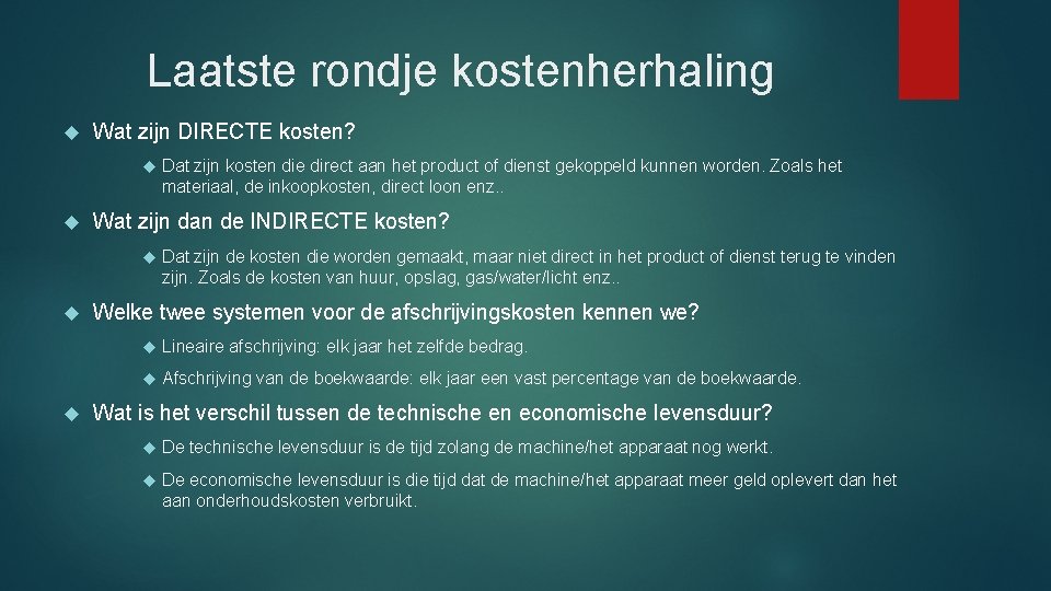 Laatste rondje kostenherhaling Wat zijn DIRECTE kosten? Wat zijn dan de INDIRECTE kosten? Dat