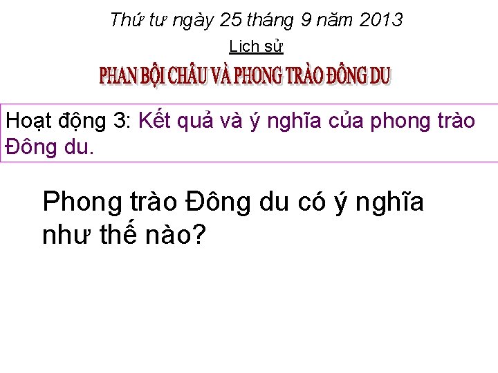 Thứ tư ngày 25 tháng 9 năm 2013 Lịch sử Hoạt động 3: Kết