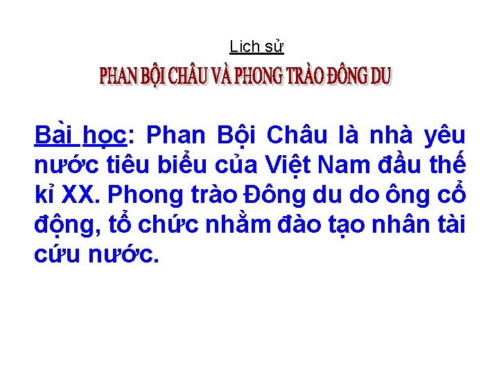 Lịch sử Ba i ho c: Phan Bội Châu là nhà yêu nước tiêu