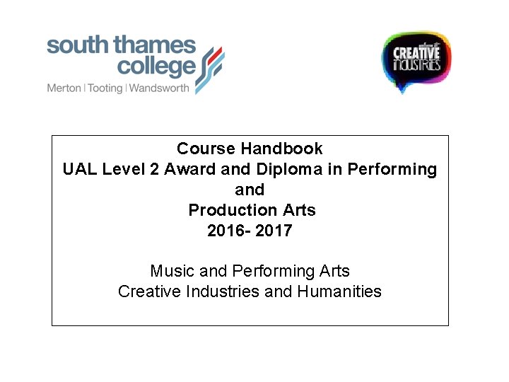 Course Handbook UAL Level 2 Award and Diploma in Performing and Production Arts 2016