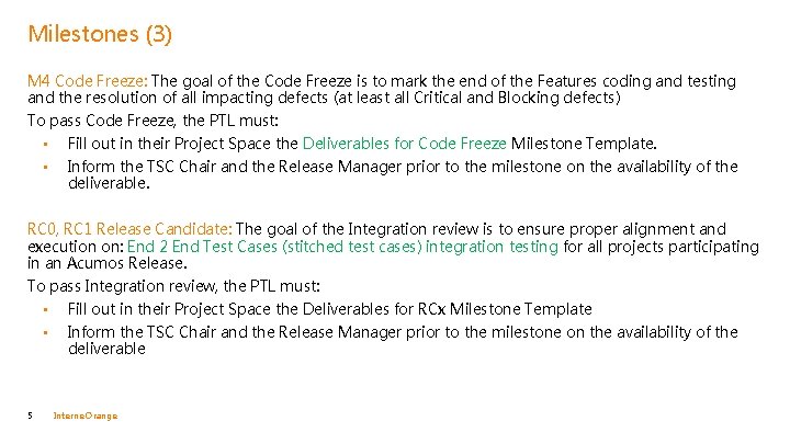 Milestones (3) M 4 Code Freeze: The goal of the Code Freeze is to