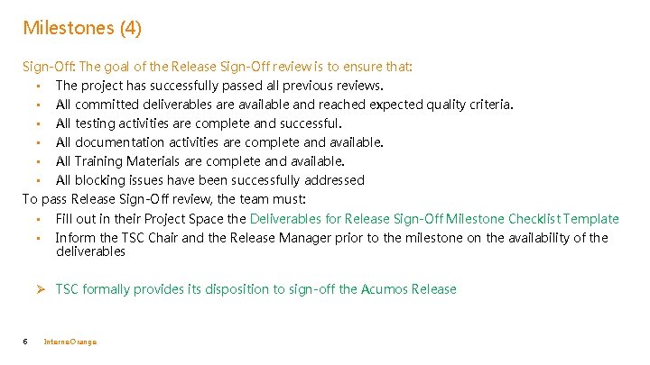 Milestones (4) Sign-Off: The goal of the Release Sign-Off review is to ensure that:
