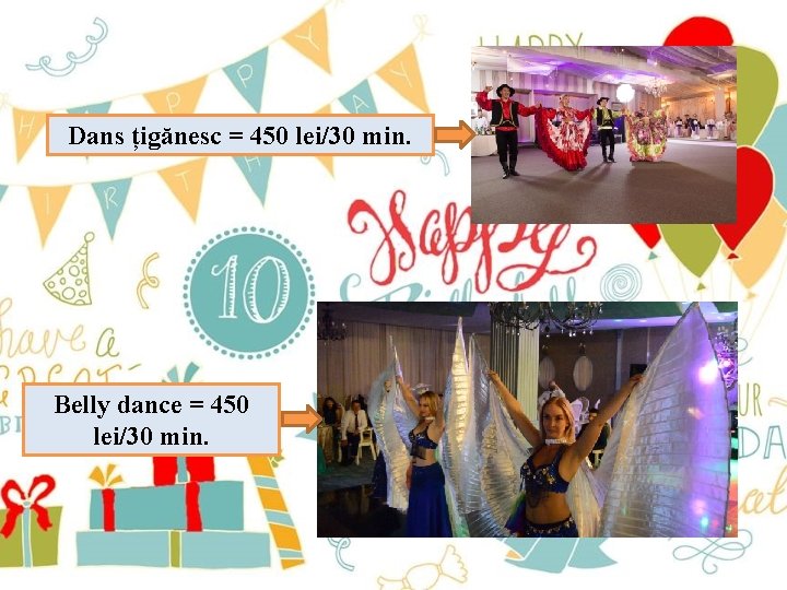 Dans țigănesc = 450 lei/30 min. Belly dance = 450 lei/30 min. 