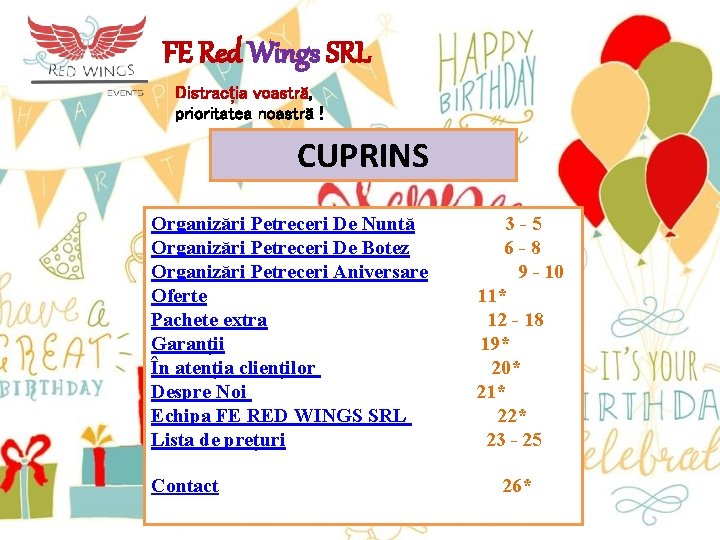 FE Red Wings SRL Distracția voastră, prioritatea noastră ! CUPRINS Organizări Petreceri De Nuntă