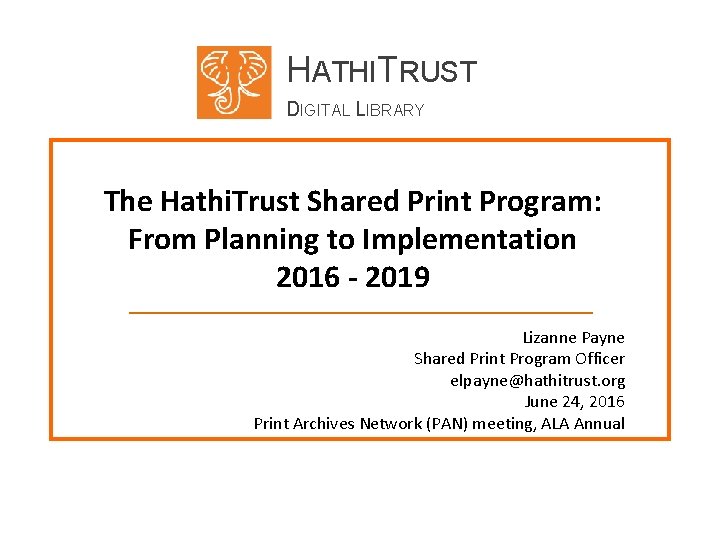 HATHITRUST DIGITAL LIBRARY The Hathi. Trust Shared Print Program: From Planning to Implementation 2016