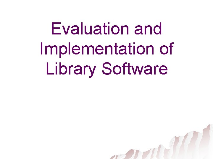 Evaluation and Implementation of Library Software 