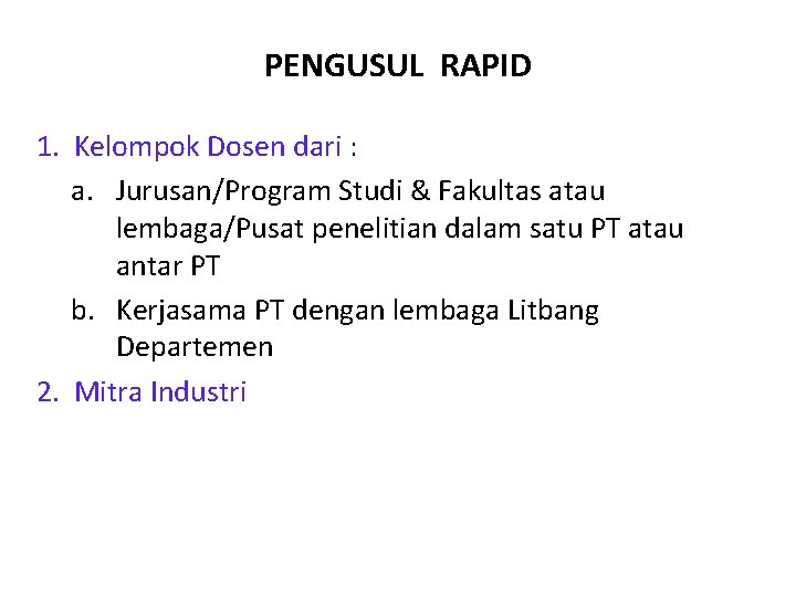 PENGUSUL RAPID 1. Kelompok Dosen dari : a. Jurusan/Program Studi & Fakultas atau lembaga/Pusat