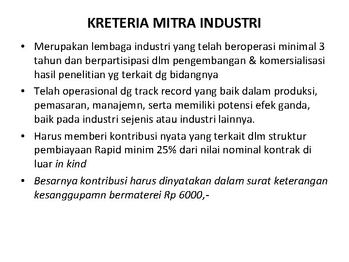 KRETERIA MITRA INDUSTRI • Merupakan lembaga industri yang telah beroperasi minimal 3 tahun dan