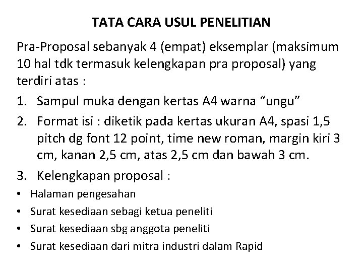 TATA CARA USUL PENELITIAN Pra-Proposal sebanyak 4 (empat) eksemplar (maksimum 10 hal tdk termasuk