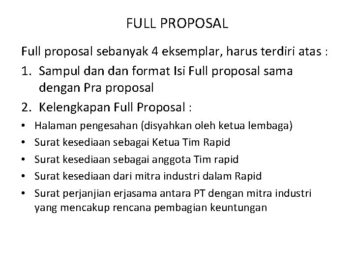 FULL PROPOSAL Full proposal sebanyak 4 eksemplar, harus terdiri atas : 1. Sampul dan