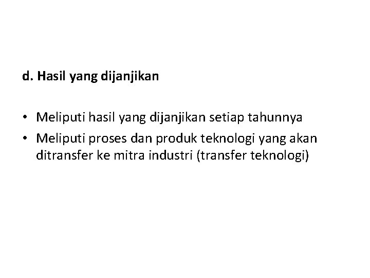 d. Hasil yang dijanjikan • Meliputi hasil yang dijanjikan setiap tahunnya • Meliputi proses