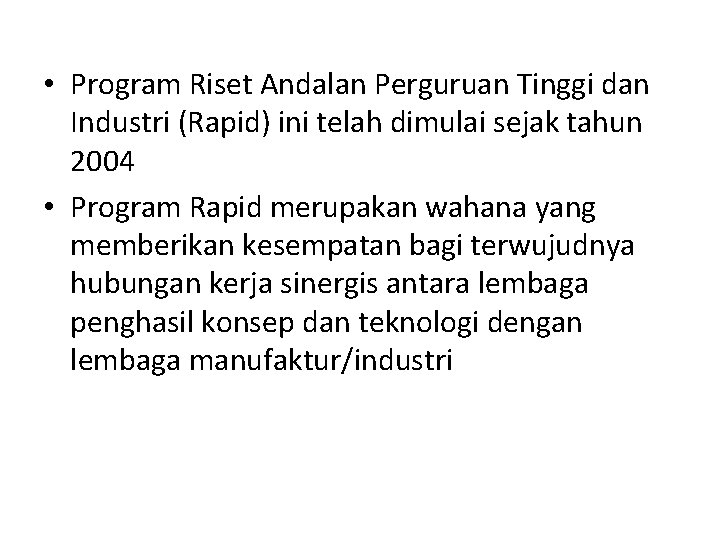  • Program Riset Andalan Perguruan Tinggi dan Industri (Rapid) ini telah dimulai sejak