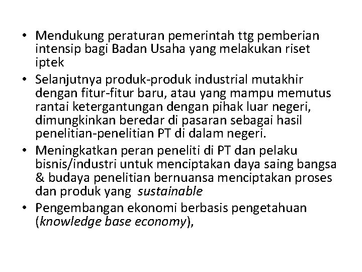  • Mendukung peraturan pemerintah ttg pemberian intensip bagi Badan Usaha yang melakukan riset