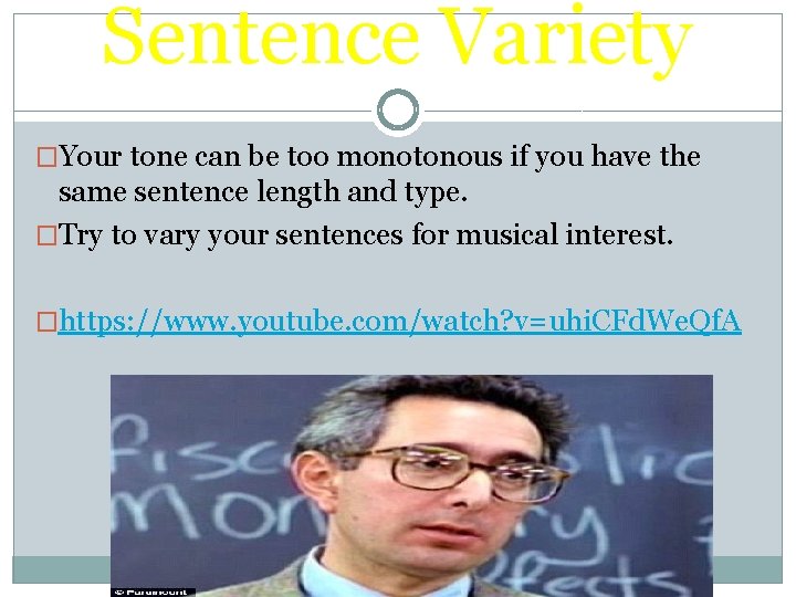 Sentence Variety �Your tone can be too monotonous if you have the same sentence