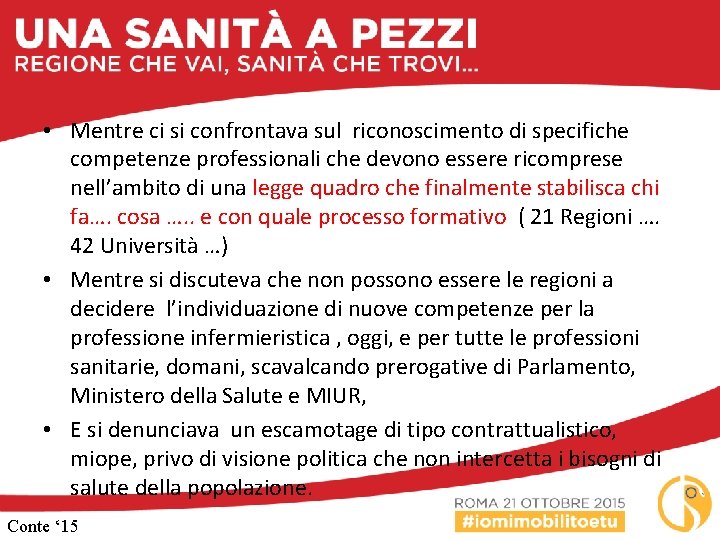  • Mentre ci si confrontava sul riconoscimento di specifiche competenze professionali che devono