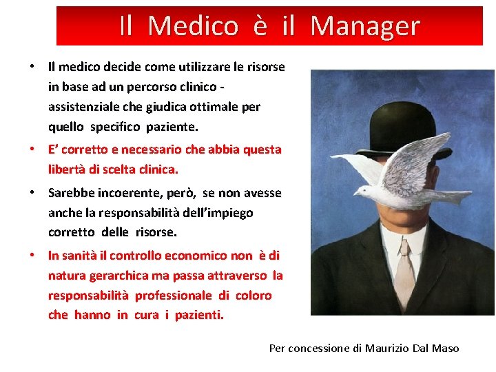 Il Medico è il Manager • Il medico decide come utilizzare le risorse in