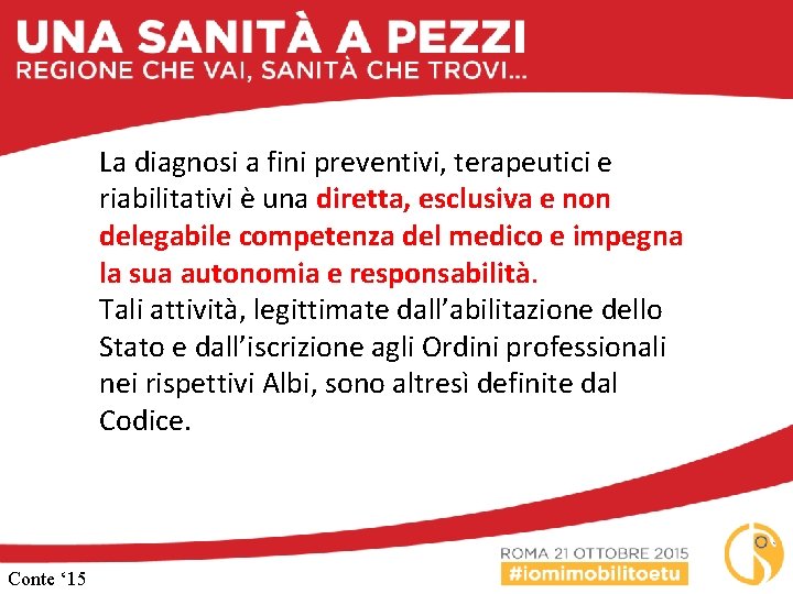 La diagnosi a fini preventivi, terapeutici e riabilitativi è una diretta, esclusiva e non