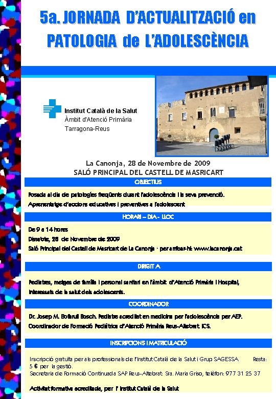 5 a. JORNADA D’ACTUALITZACIÓ en PATOLOGIA de L’ADOLESCÈNCIA Institut Català de la Salut Àmbit